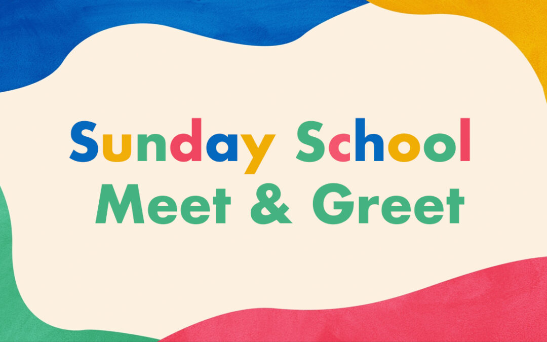 Sunday School Meet & Greet – Bethlehem